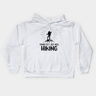 turned out i just need hiking Kids Hoodie